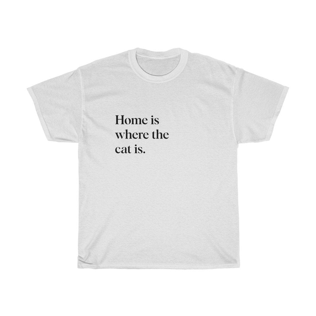 Home is where the cat is shirt white